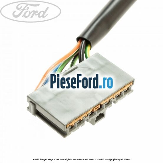 Soclu lampa stop 5 usi combi Ford Mondeo 2000-2007 2.2 TDCi 155 cp QJBA, QJBB diesel