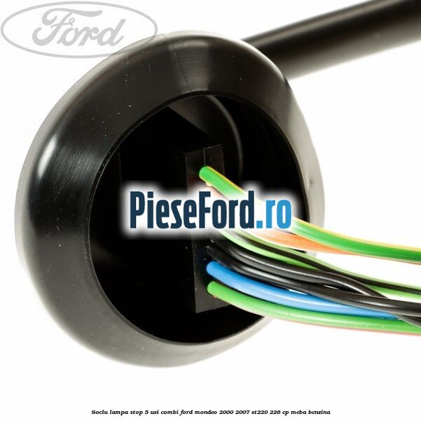 Soclu lampa stop 5 usi combi Ford Mondeo 2000-2007 ST220 226 cp MEBA benzina