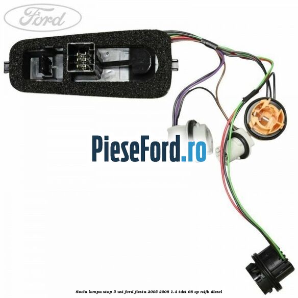 Soclu lampa stop 5 usi Ford Fiesta 2005-2008 1.4 TDCi 68 cp N4JB diesel