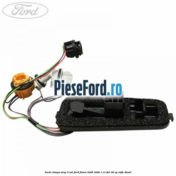 Soclu lampa stop 5 usi Ford Fiesta 2005-2008 1.4 TDCi 68 cp N4JB diesel