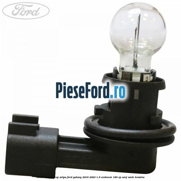 Soclu lampa stop aripa Ford Galaxy 2015-2023 1.5 EcoBoost 160 cp Soclu lampa stop aripa Ford Galaxy 2015-2023 1.5 EcoBoost 160 cp UNCJ, UNCK benzina