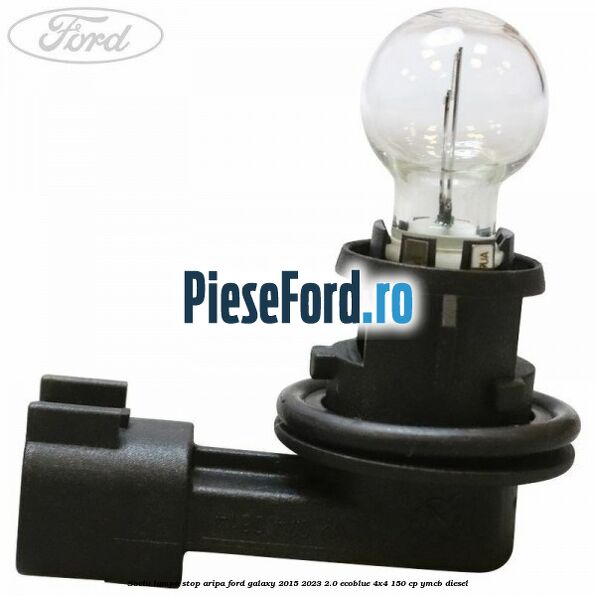 Soclu lampa stop aripa Ford Galaxy 2015-2023 2.0 EcoBlue 4x4 150 cp YMCB diesel