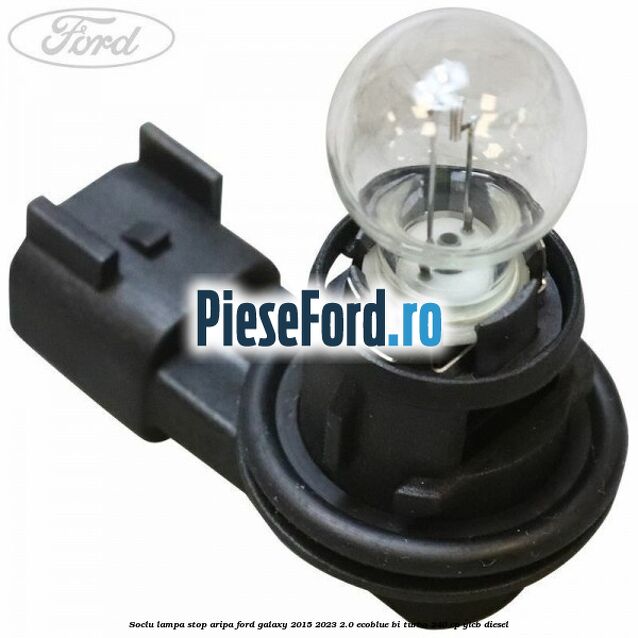 Soclu lampa stop aripa Ford Galaxy 2015-2023 2.0 EcoBlue Bi-Turbo 240 cp YLCB diesel