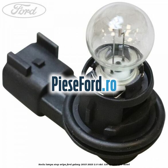 Soclu lampa stop aripa Ford Galaxy 2015-2023 2.0 TDCi 120 cp UFCA, UFCB diesel