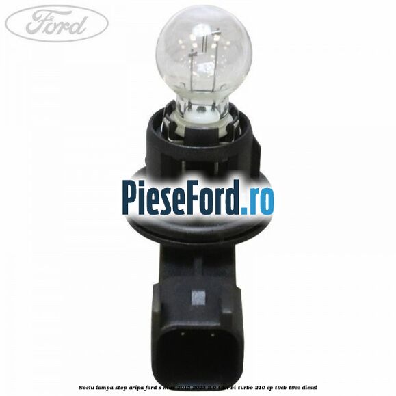 Soclu lampa stop aripa Ford S-Max 2015-2023 2.0 TDCi BI-Turbo 210 cp Soclu lampa stop aripa Ford S-Max 2015-2023 2.0 TDCi BI-Turbo 210 cp T9CB, T9CC diesel