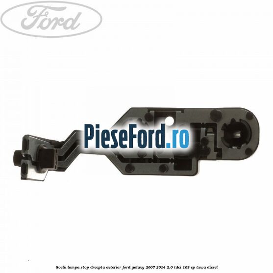 Soclu lampa stop dreapta exterior Ford Galaxy 2007-2014 2.0 TDCi 163 cp TXWA diesel