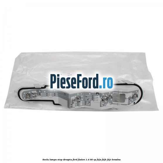 Soclu lampa stop dreapta Ford Fusion 1.4 80 cp FXJA, FXJB, FXJC benzina