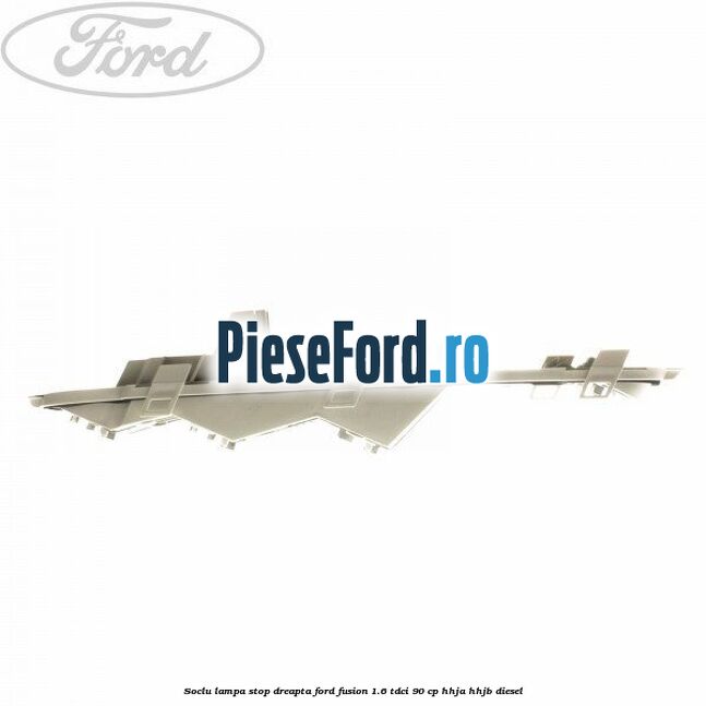 Soclu lampa stop dreapta Ford Fusion 1.6 TDCi 90 cp HHJA, HHJB diesel