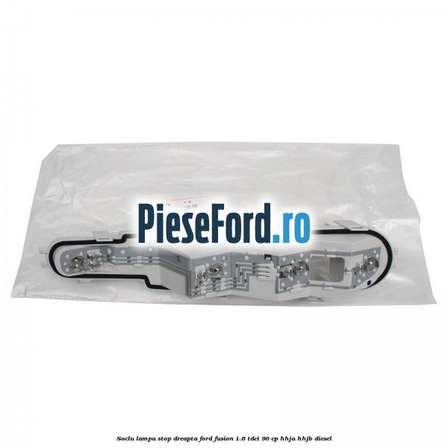 Soclu lampa stop dreapta Ford Fusion 1.6 TDCi 90 cp HHJA, HHJB diesel