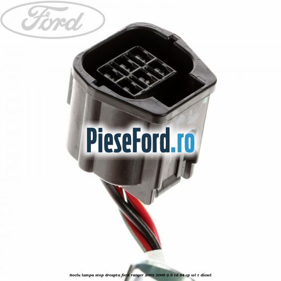 Soclu lampa stop dreapta Ford Ranger 2002-2006 2.5 TD 84 cp WL-T diesel
