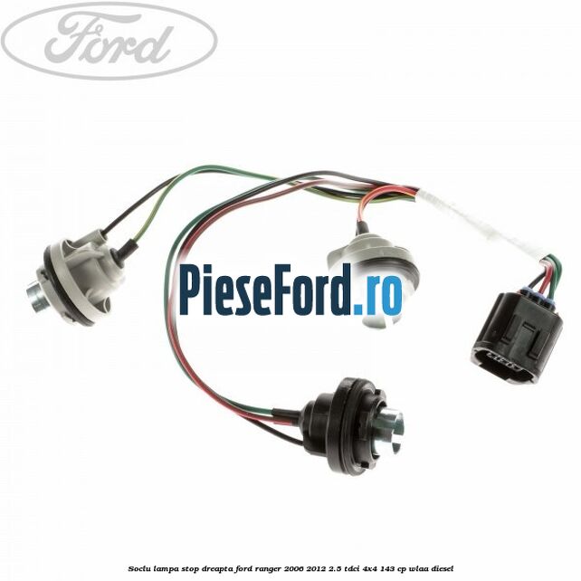 Soclu lampa stop dreapta Ford Ranger 2006-2012 2.5 TDCi 4x4 143 cp WLAA diesel
