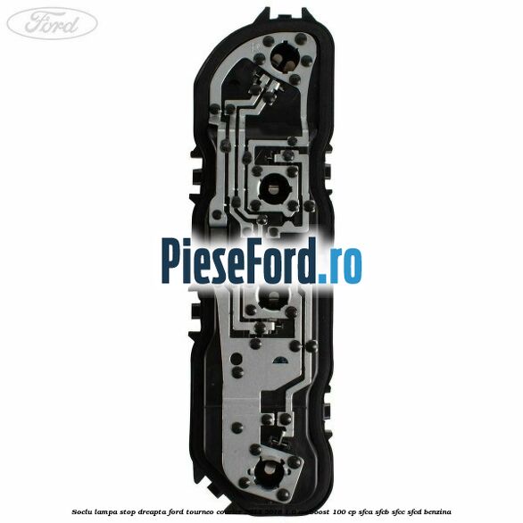 Soclu lampa stop dreapta Ford Tourneo Courier 2014-2018 1.0 EcoBoost 100 cp SFCA, SFCB, SFCC, SFCD benzina