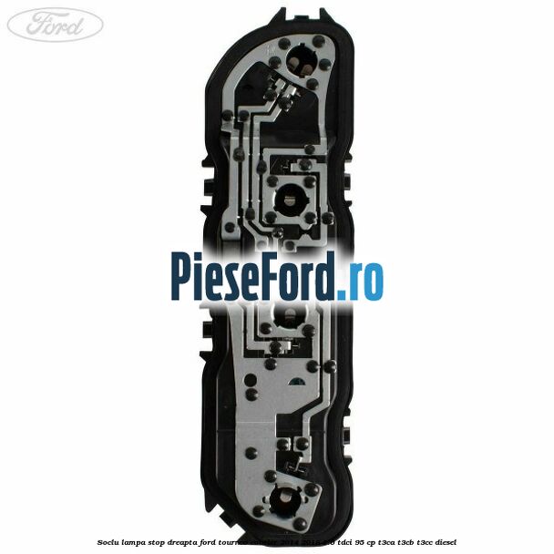 Soclu lampa stop dreapta Ford Tourneo Courier 2014-2018 1.6 TDCi 95 cp T3CA, T3CB, T3CC diesel