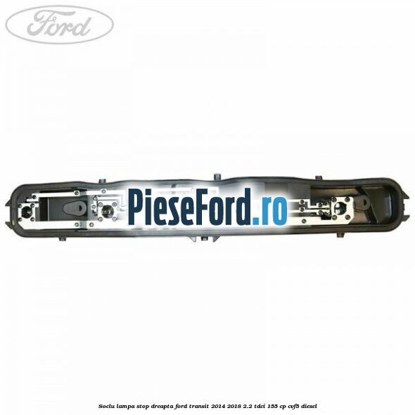 Soclu lampa stop dreapta Ford Transit 2014-2018 2.2 TDCi 155 cp CVF5 diesel