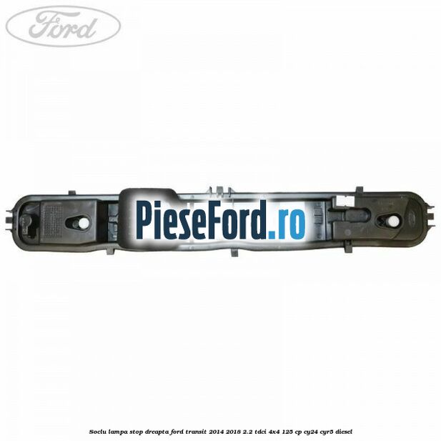 Soclu lampa stop dreapta Ford Transit 2014-2018 2.2 TDCi 4x4 125 cp Soclu lampa stop dreapta Ford Transit 2014-2018 2.2 TDCi 4x4 125 cp CY24, CYR5 diesel