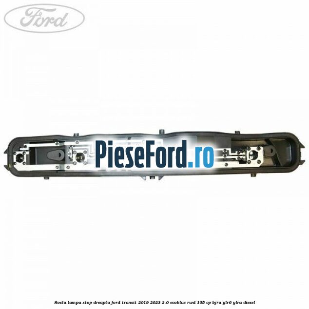 Soclu lampa stop dreapta Ford Transit 2019-2023 2.0 EcoBlue RWD 105 cp Soclu lampa stop dreapta Ford Transit 2019-2023 2.0 EcoBlue RWD 105 cp BJRA, YLR6, YLRA diesel