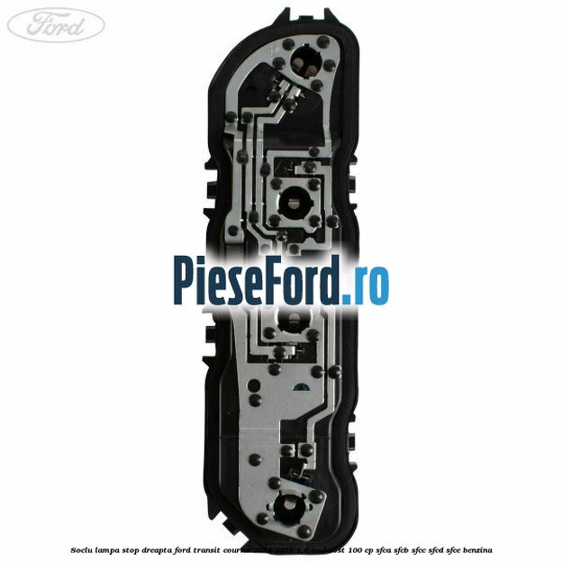 Soclu lampa stop dreapta Ford Transit Courier 2014-2018 1.0 EcoBoost 100 cp SFCA, SFCB, SFCC, SFCD, SFCE benzina