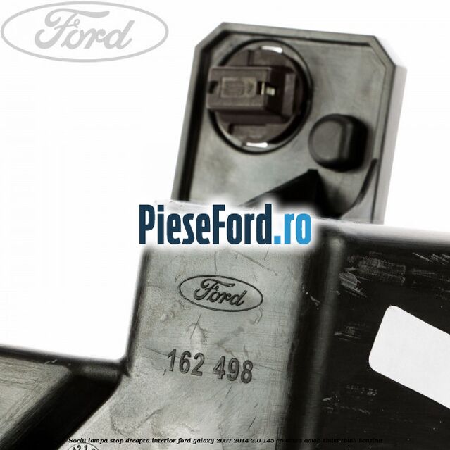 Soclu lampa stop dreapta interior Ford Galaxy 2007-2014 2.0 145 cp AOWA, AOWB, TBWA, TBWB benzina