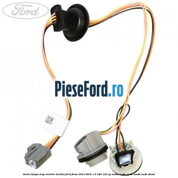 Soclu lampa stop exterior berlina Ford Focus 2014-2018 1.5 TDCi 120 cp XWDA, XWDB, XWDC, XWDD, XWDE diesel