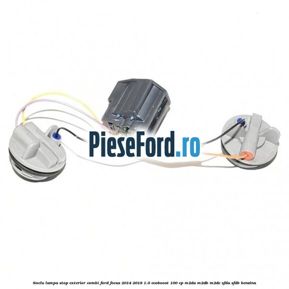 Soclu lampa stop exterior combi Ford Focus 2014-2018 1.0 EcoBoost 100 cp M2DA, M2DB, M2DC, SFDA, SFDB benzina