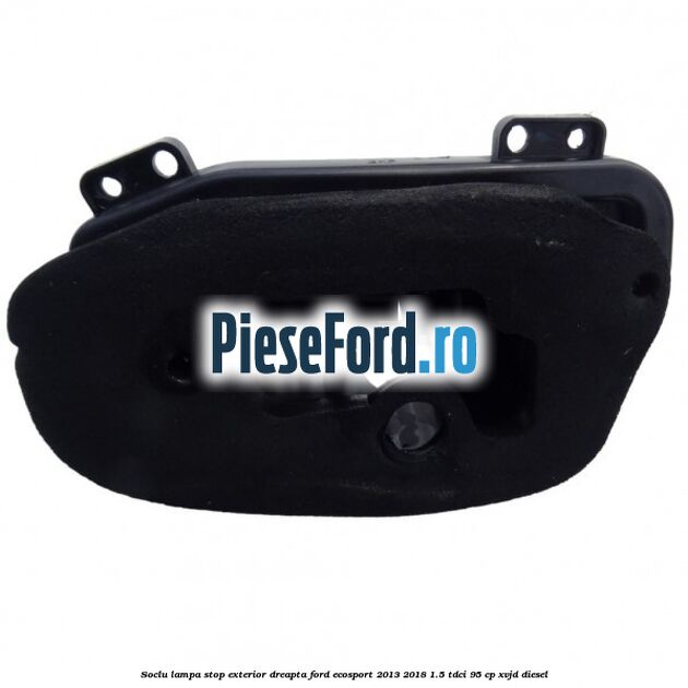 Soclu lampa stop exterior dreapta Ford EcoSport 2013-2018 1.5 TDCi 95 cp XVJD diesel