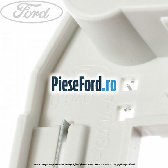 Soclu lampa stop exterior dreapta Ford Fiesta 2008-2012 1.4 TDCi 70 cp Soclu lampa stop exterior dreapta Ford Fiesta 2008-2012 1.4 TDCi 70 cp F6JD, KVJA diesel