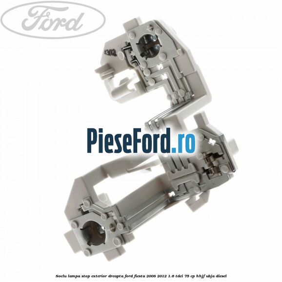 Soclu lampa stop exterior dreapta Ford Fiesta 2008-2012 1.6 TDCi 75 cp HHJF, UBJA diesel