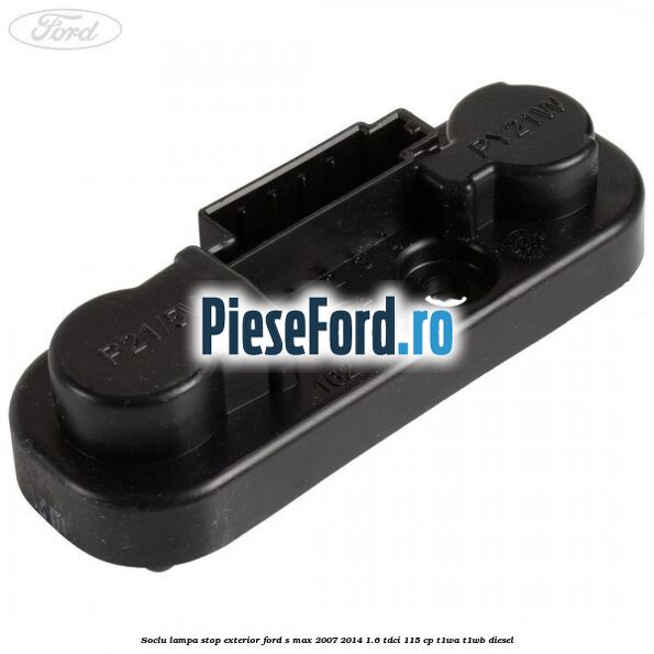 Soclu lampa stop exterior Ford S-Max 2007-2014 1.6 TDCi 115 cp T1WA, T1WB diesel