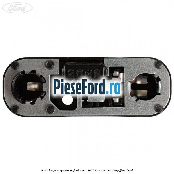 Soclu lampa stop exterior Ford S-Max 2007-2014 1.8 TDCi 100 cp FFWA diesel
