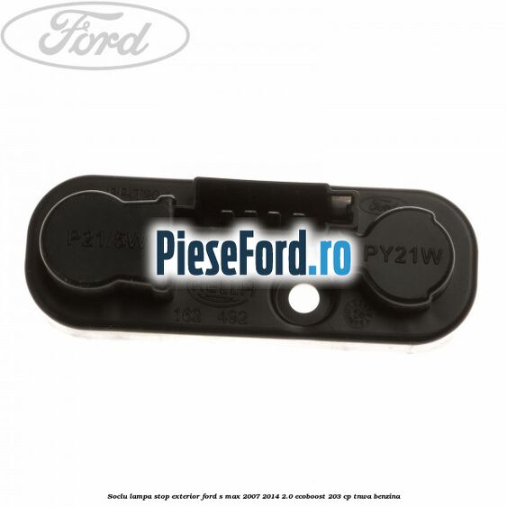 Soclu lampa stop exterior Ford S-Max 2007-2014 2.0 EcoBoost 203 cp TNWA benzina