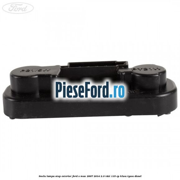 Soclu lampa stop exterior Ford S-Max 2007-2014 2.0 TDCi 115 cp KLWA, TYWA diesel