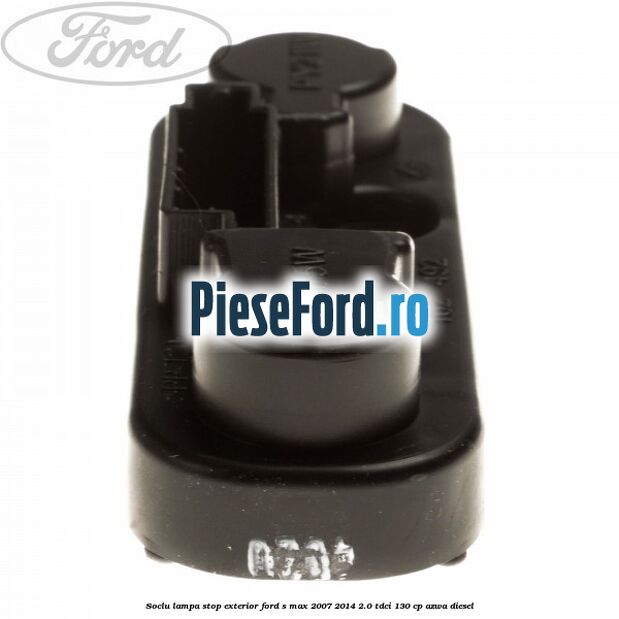 Soclu lampa stop exterior Ford S-Max 2007-2014 2.0 TDCi 130 cp AZWA diesel