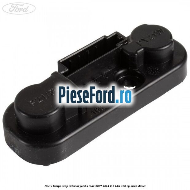 Soclu lampa stop exterior Ford S-Max 2007-2014 2.0 TDCi 130 cp AZWA diesel