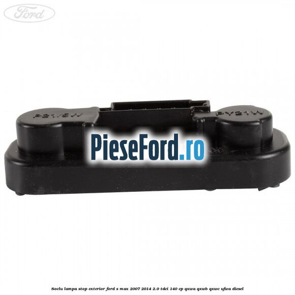 Soclu lampa stop exterior Ford S-Max 2007-2014 2.0 TDCi 140 cp Soclu lampa stop exterior Ford S-Max 2007-2014 2.0 TDCi 140 cp QXWA, QXWB, QXWC, UFWA diesel
