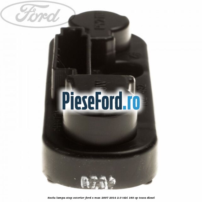 Soclu lampa stop exterior Ford S-Max 2007-2014 2.0 TDCi 163 cp Soclu lampa stop exterior Ford S-Max 2007-2014 2.0 TDCi 163 cp TXWA diesel