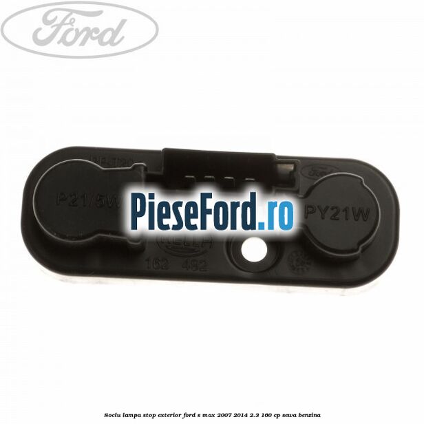 Soclu lampa stop exterior Ford S-Max 2007-2014 2.3 160 cp SEWA benzina