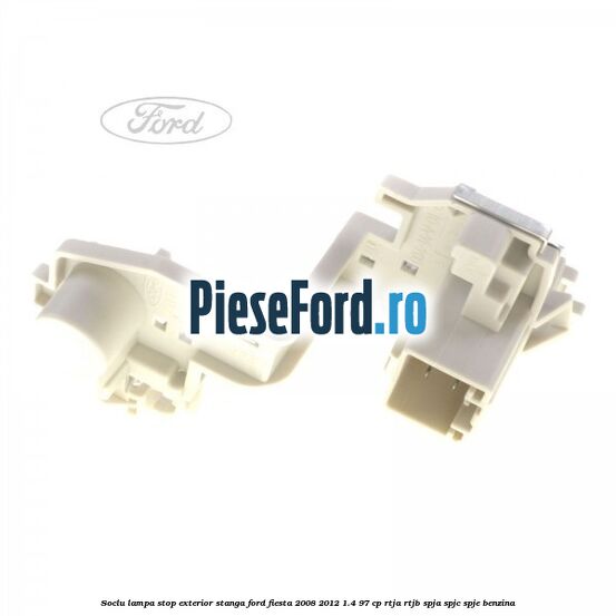Soclu lampa stop exterior stanga Ford Fiesta 2008-2012 1.4 97 cp Soclu lampa stop exterior stanga Ford Fiesta 2008-2012 1.4 97 cp RTJA, RTJB, SPJA, SPJC, SPJE benzina