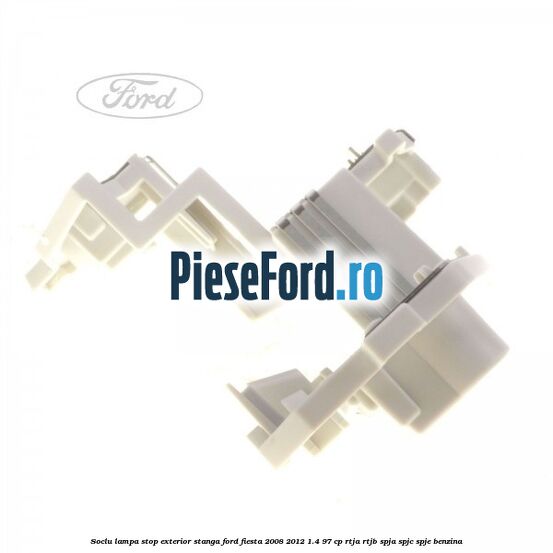 Soclu lampa stop exterior stanga Ford Fiesta 2008-2012 1.4 97 cp Soclu lampa stop exterior stanga Ford Fiesta 2008-2012 1.4 97 cp RTJA, RTJB, SPJA, SPJC, SPJE benzina