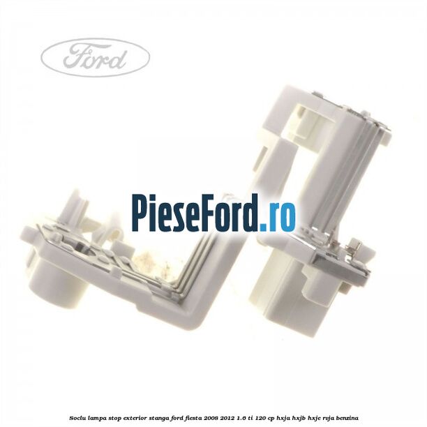 Soclu lampa stop exterior stanga Ford Fiesta 2008-2012 1.6 Ti 120 cp HXJA, HXJB, HXJE, RVJA benzina