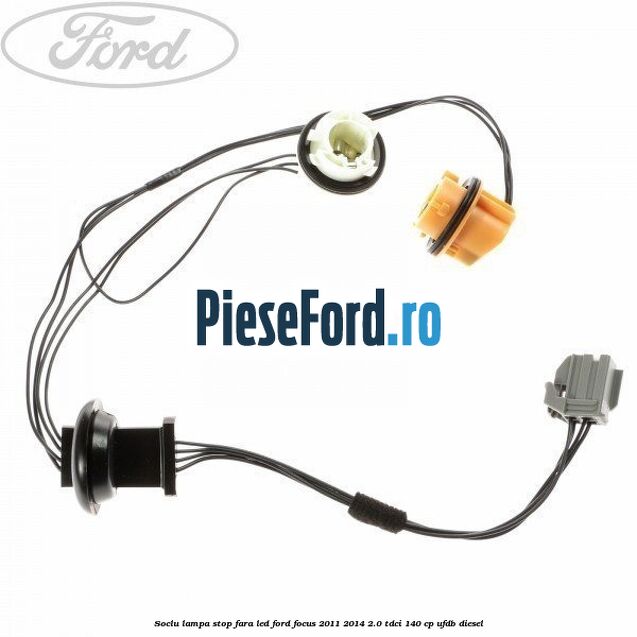Soclu lampa stop fara LED Ford Focus 2011-2014 2.0 TDCi 140 cp UFDB diesel