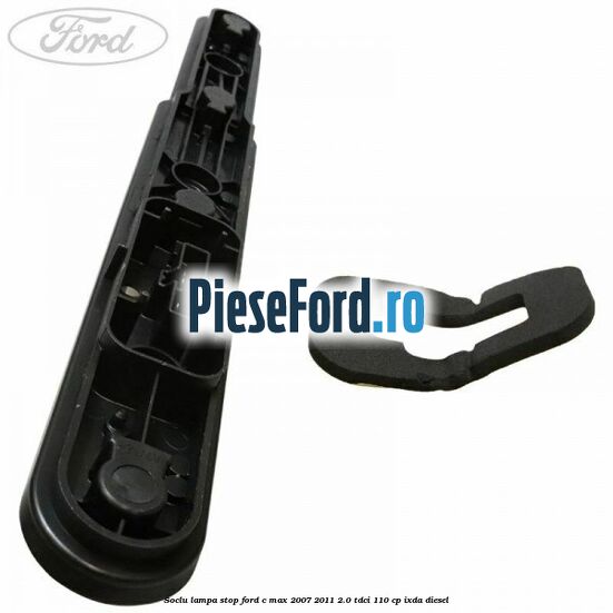 Soclu lampa stop Ford C-Max 2007-2011 2.0 TDCi 110 cp IXDA diesel