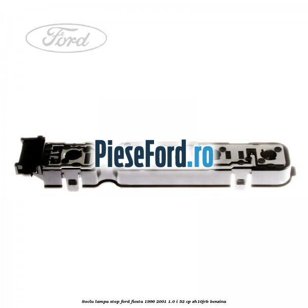 Soclu lampa stop Ford Fiesta 1996-2001 1.0 i 52 cp ZH10JRB benzina