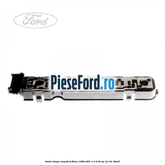 Soclu lampa stop Ford Fiesta 1996-2001 1.8 D 60 cp RTJ, RTK diesel