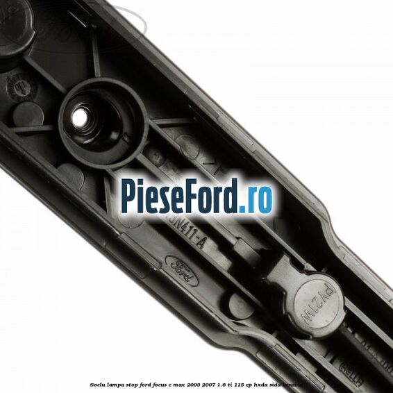 Soclu lampa stop Ford Focus C-Max 2003-2007 1.6 Ti 115 cp HXDA, SIDA benzina