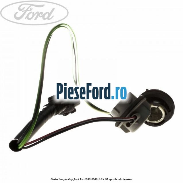 Soclu lampa stop Ford Ka 1996-2008 1.6 i 95 cp Soclu lampa stop Ford Ka 1996-2008 1.6 i 95 cp CDB, CDC benzina