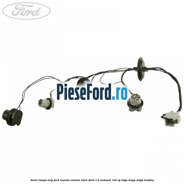 Soclu lampa stop Ford Tourneo Connect 2013-2018 1.0 EcoBoost 100 cp B3GA, M2GA, M2GB benzina