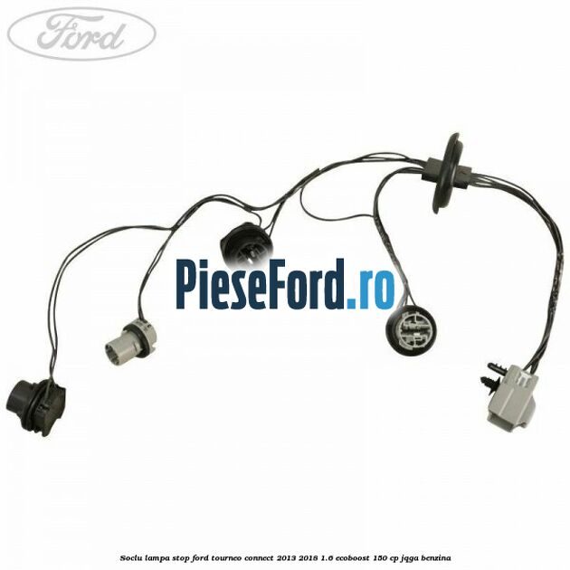 Soclu lampa stop Ford Tourneo Connect 2013-2018 1.6 EcoBoost 150 cp JQGA benzina