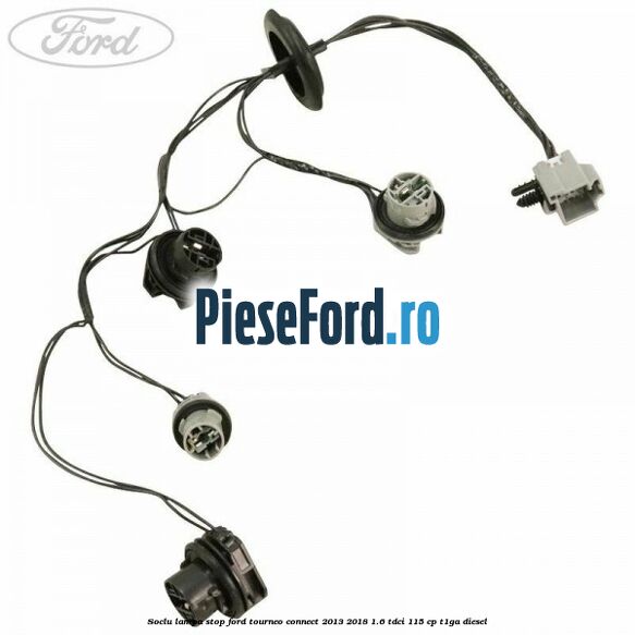 Soclu lampa stop Ford Tourneo Connect 2013-2018 1.6 TDCi 115 cp T1GA diesel