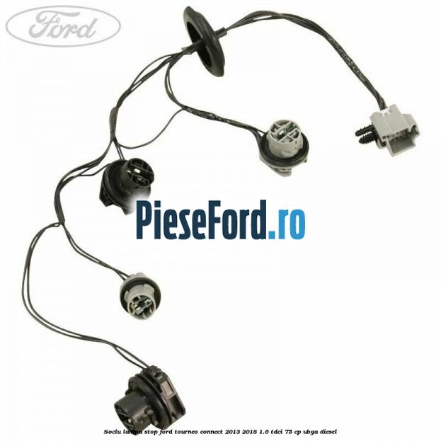 Soclu lampa stop Ford Tourneo Connect 2013-2018 1.6 TDCi 75 cp UBGA diesel
