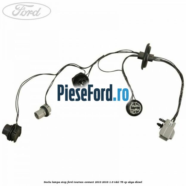 Soclu lampa stop Ford Tourneo Connect 2013-2018 1.6 TDCi 75 cp UBGA diesel